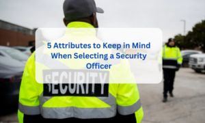 Qualities of a good security officer